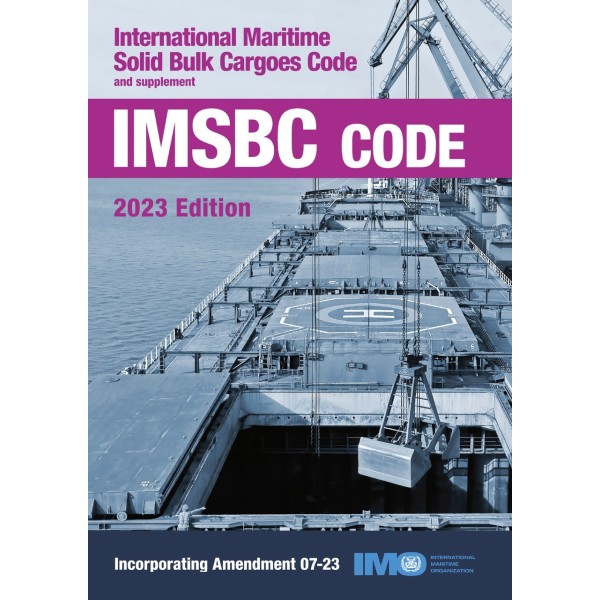 IMSBC Code and Supplement - 2023 Edition, incorporating amendment 07-23 IMSBC Code and Supplement - 2023 Edition, incorporating amendment 07-23