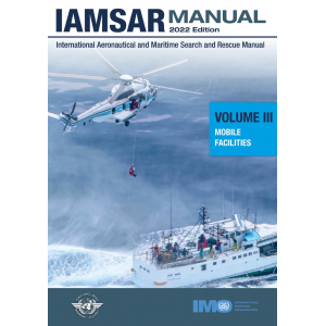 IAMSAR MANUAL VOLUME III: MOBILE FACILITIES, 2022 EDITION Άλλοι εκδότες